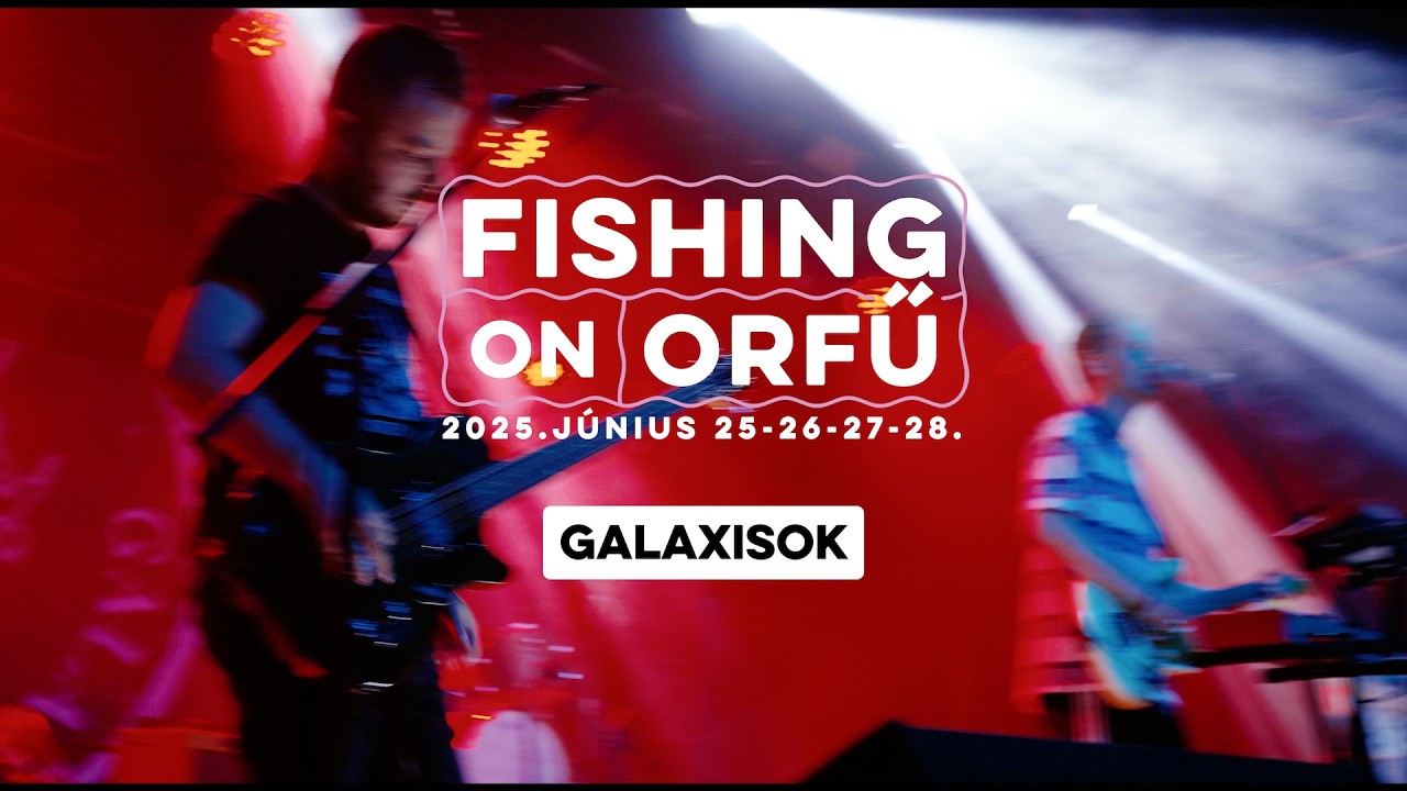 Galaxisok - Fishing on Orfű 2025 (Teljes koncert)