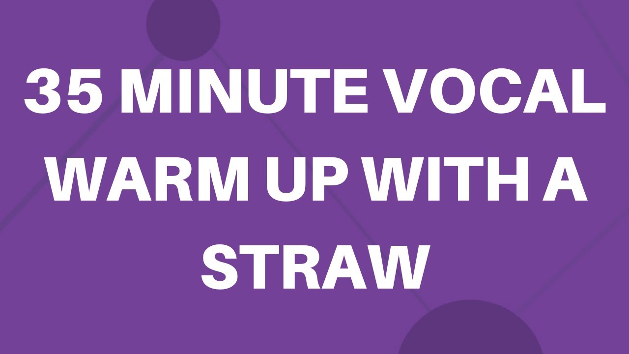 35 Minute Vocal Warm Up With a Straw