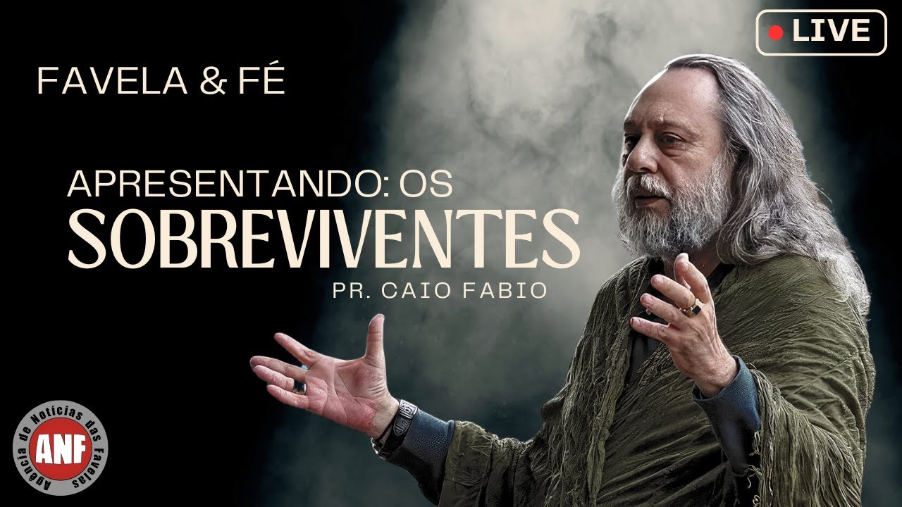 Favela & Fé com Pastor Caio Fabio Sobreviventes | Parte 02