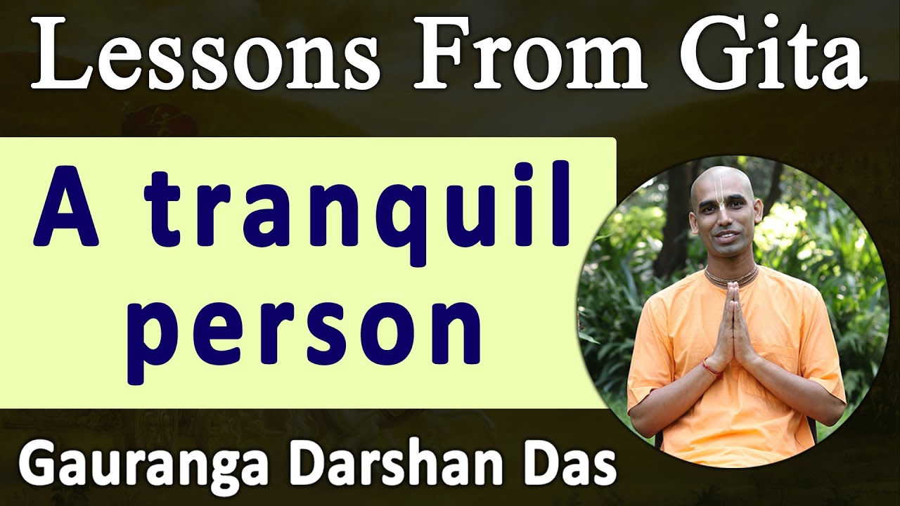 A tranquil person | Lessons From Gita | BG 6.7 | Gauranga Darshan Das