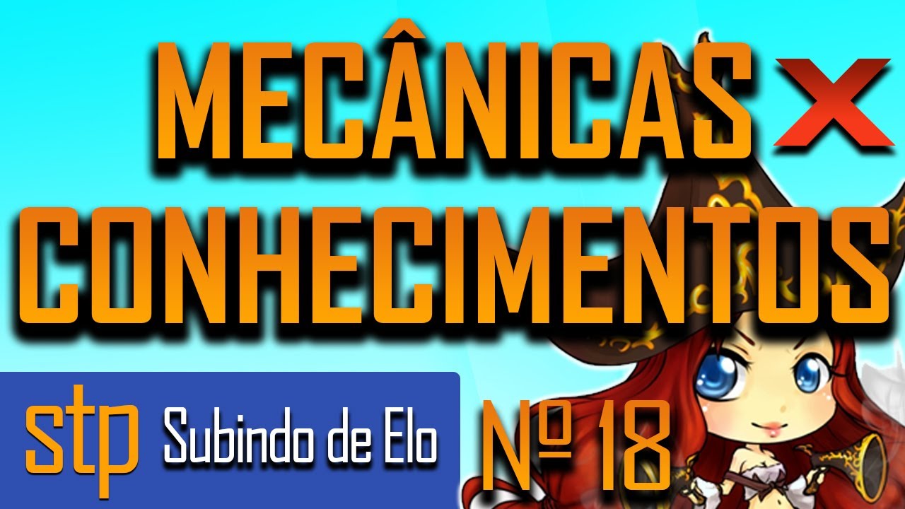 MECÂNICAS X CONHECIMENTOS - O que é melhor??? - LEAGUE OF LEGENDS