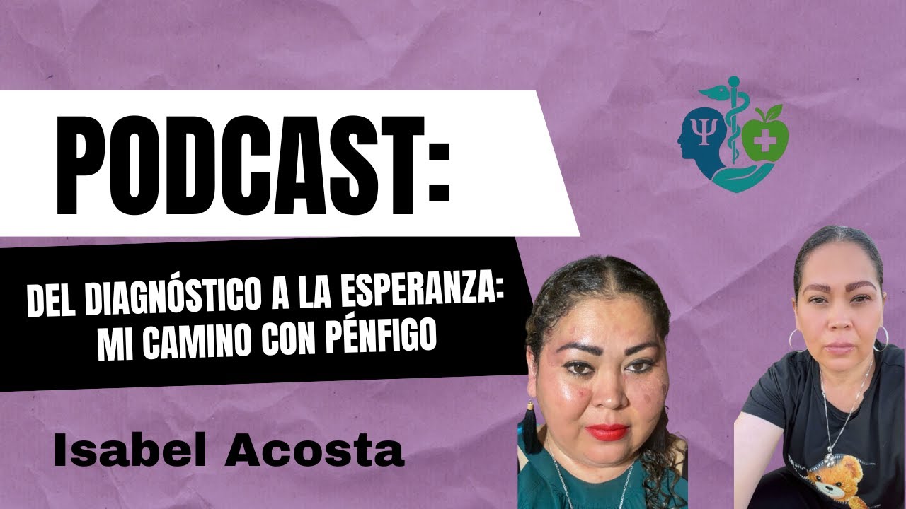 Del diagnostico a la esperanza: Mi camino con Pénfigo. Parte 2