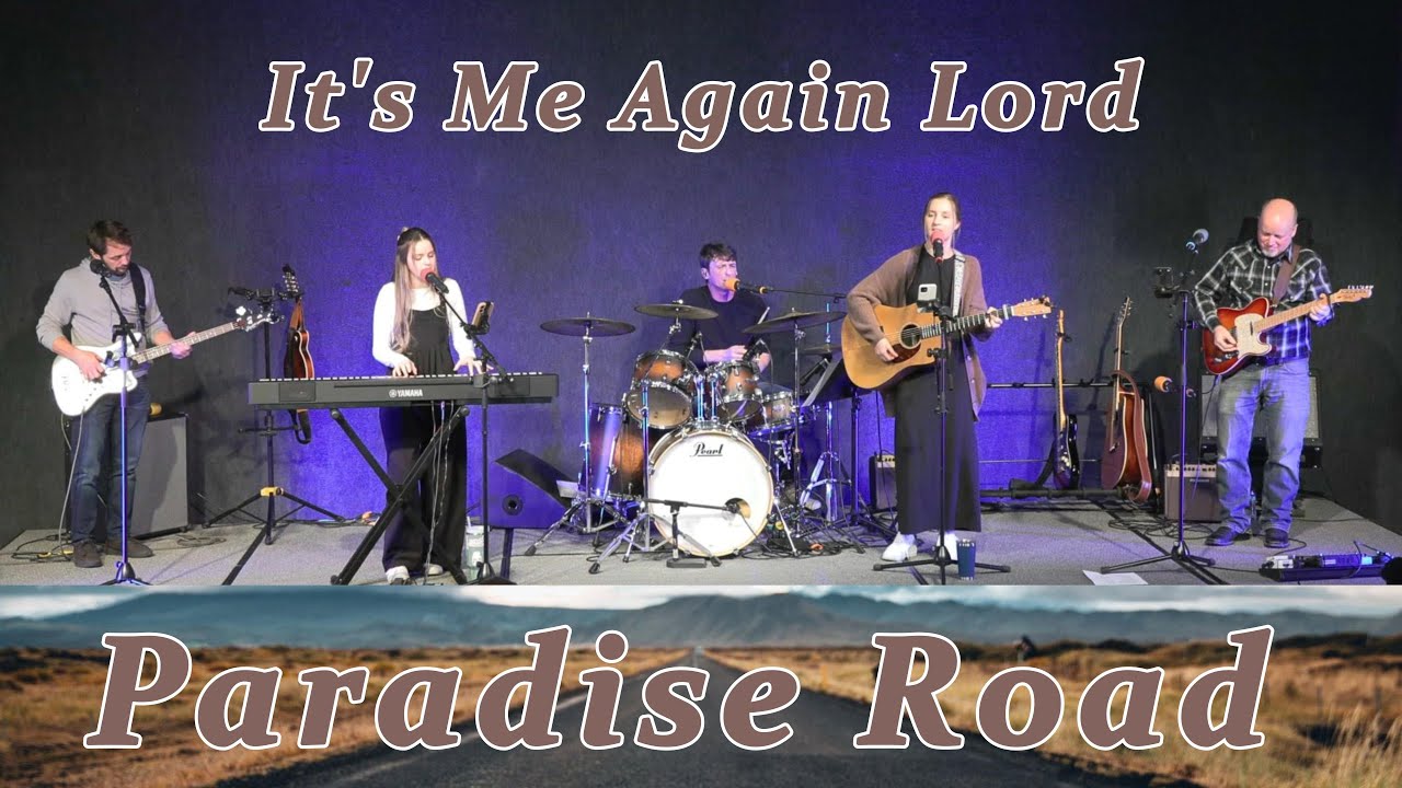 It's Me Again Lord ~ Paradise Road