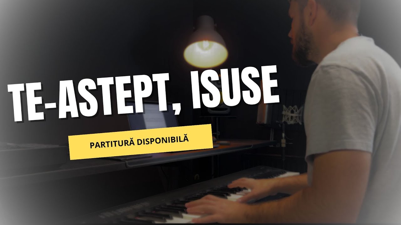 Te-aştept, Isuse - Instrumental Pian - partiturã disponibila - variantã uşoarã