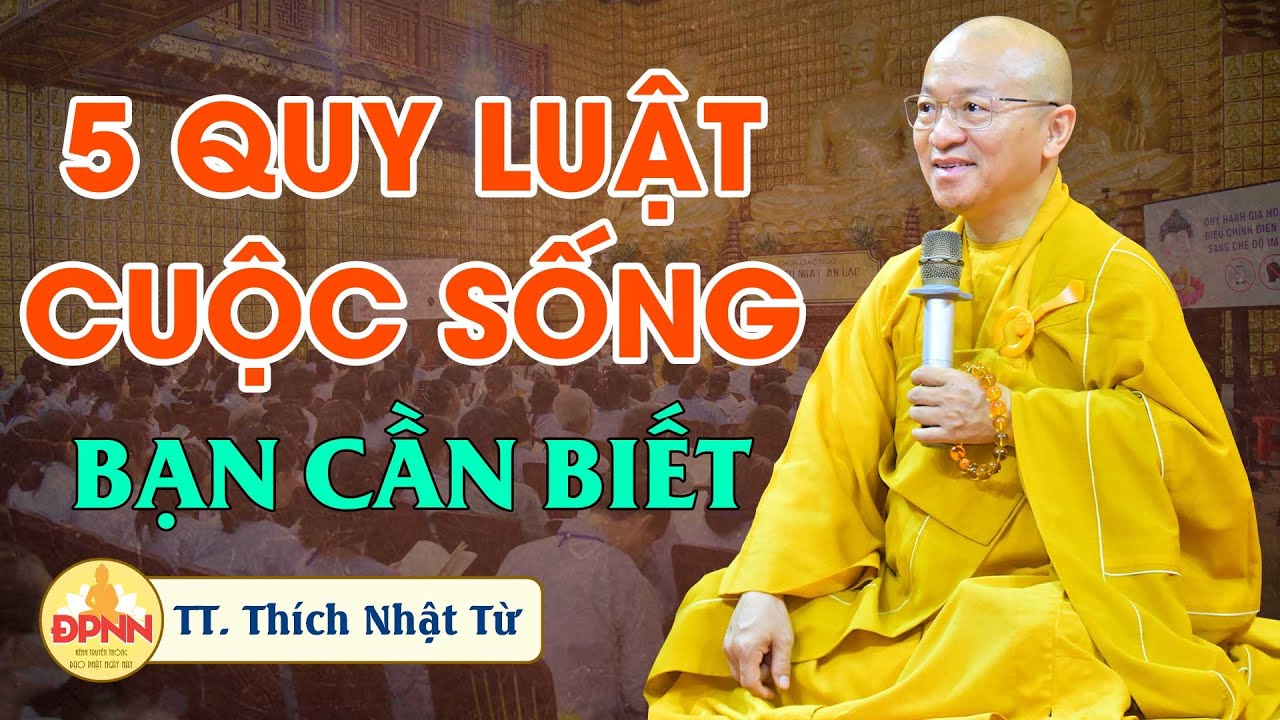Năm Quy Luật Cuộc Sống mà bạn cần biết để được an vui - TT. Thích Nhật Từ