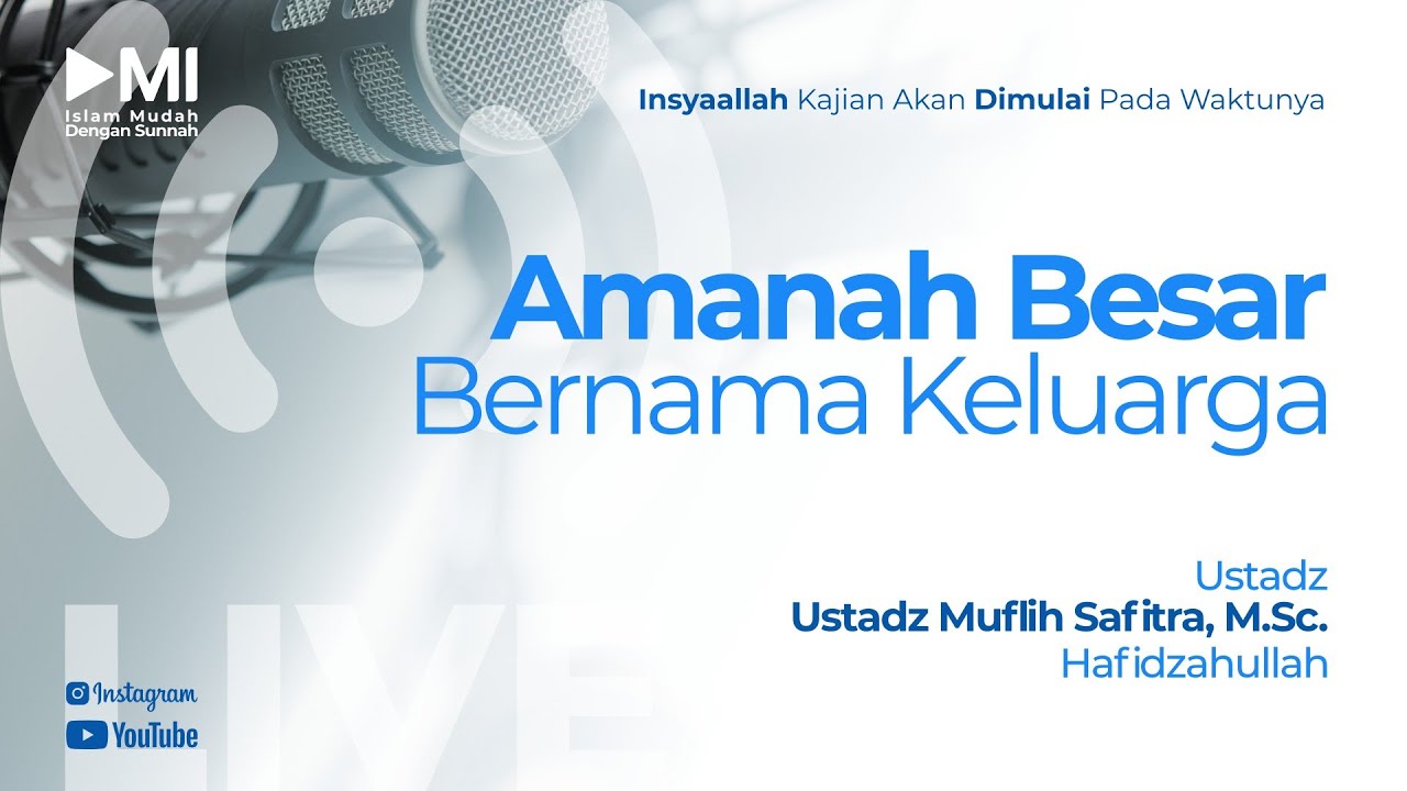 Ustadz Muflih Safitra, M.Sc. Hafidzahullah - Amanah Besar Bernama Keluarga - Sesi 03