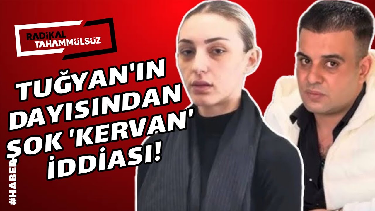 Tuğyan’ın dayısı: Kervan telefonu “Ben Tuğyan’ın eşiyim” diyerek açmıştı…