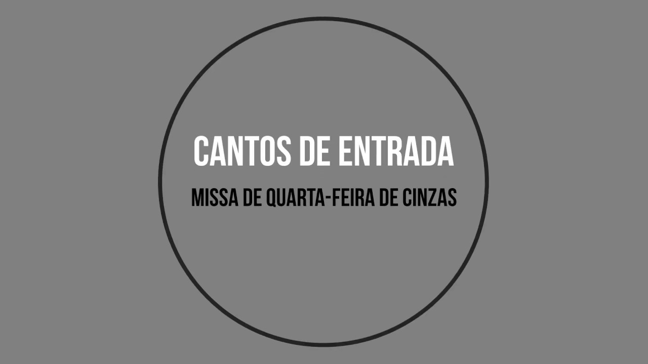 Cantos de entrada para missa de quarta-feira de Cinzas / Início da Quaresma
