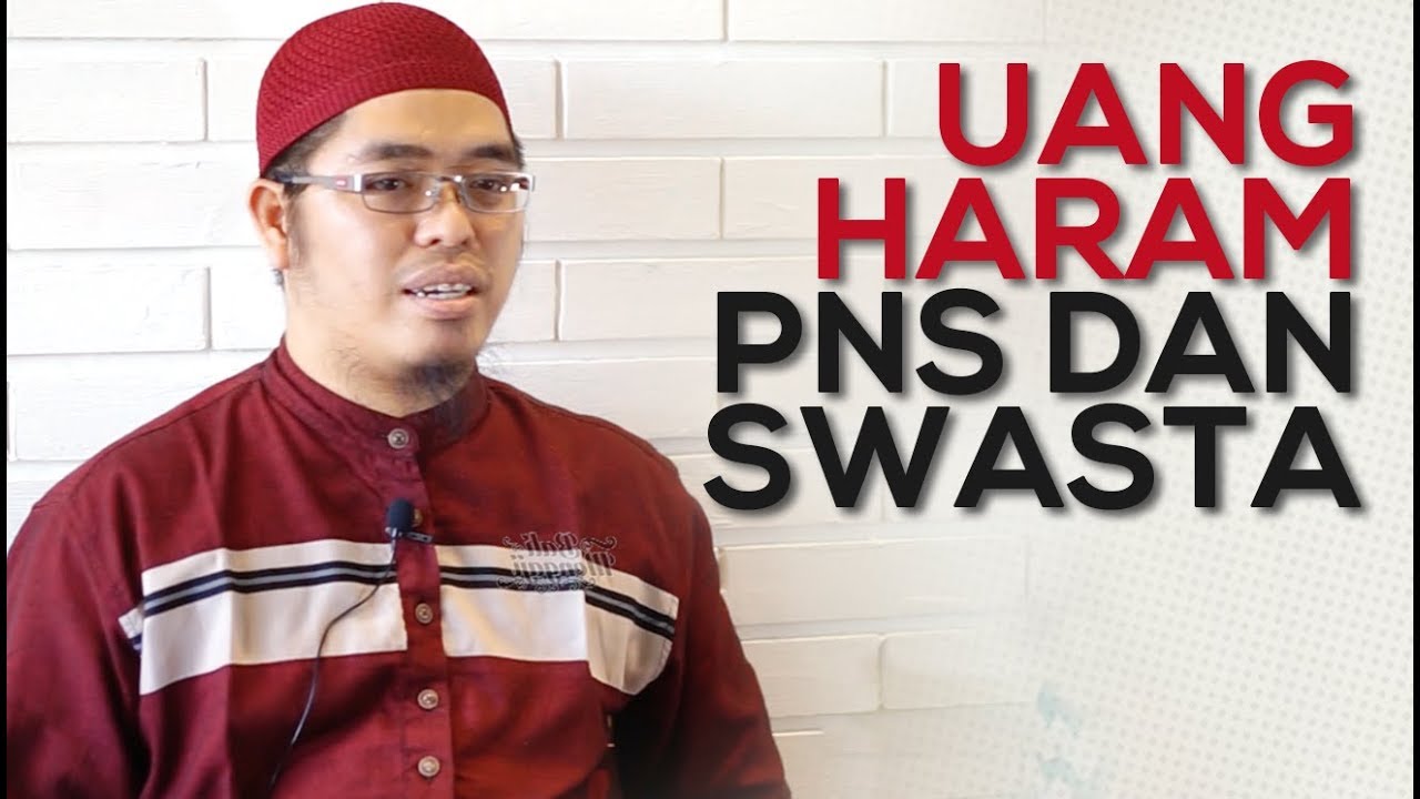 Uang Haram PNS Dan Swasta - Ustadz Muflih Safitra, M.Sc