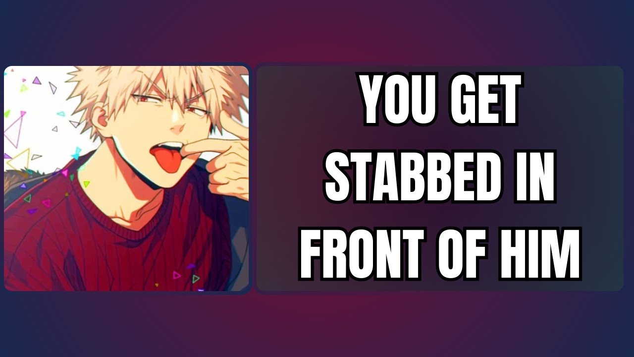 You get stabbed in front of him - Bakugou x listener