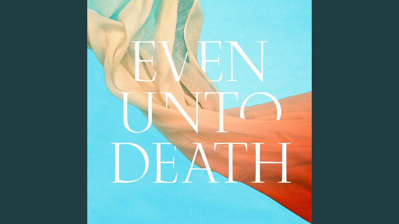 Even Unto Death