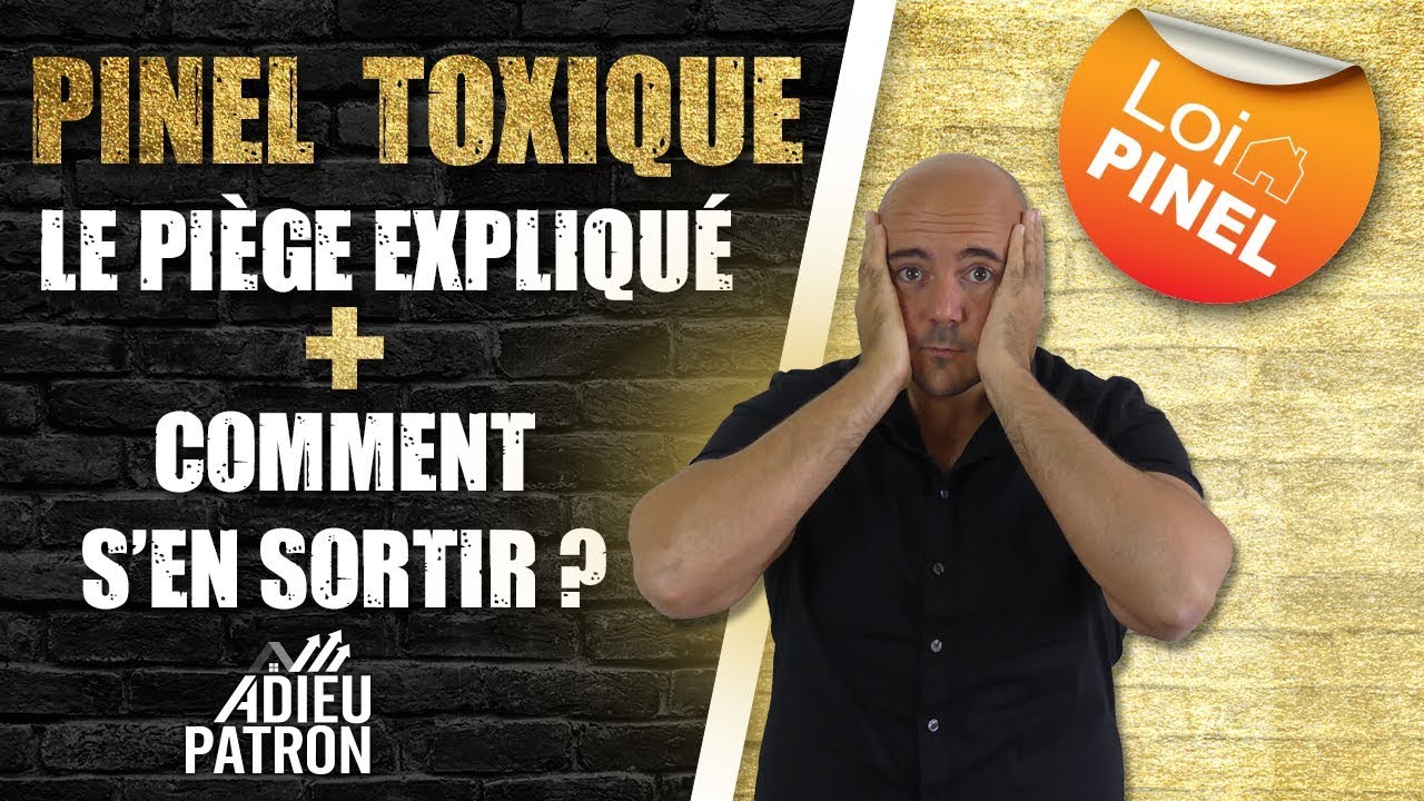 Immobilier : Pinel Toxique Le Piège Expliqué + Comment S'en Sortir ?