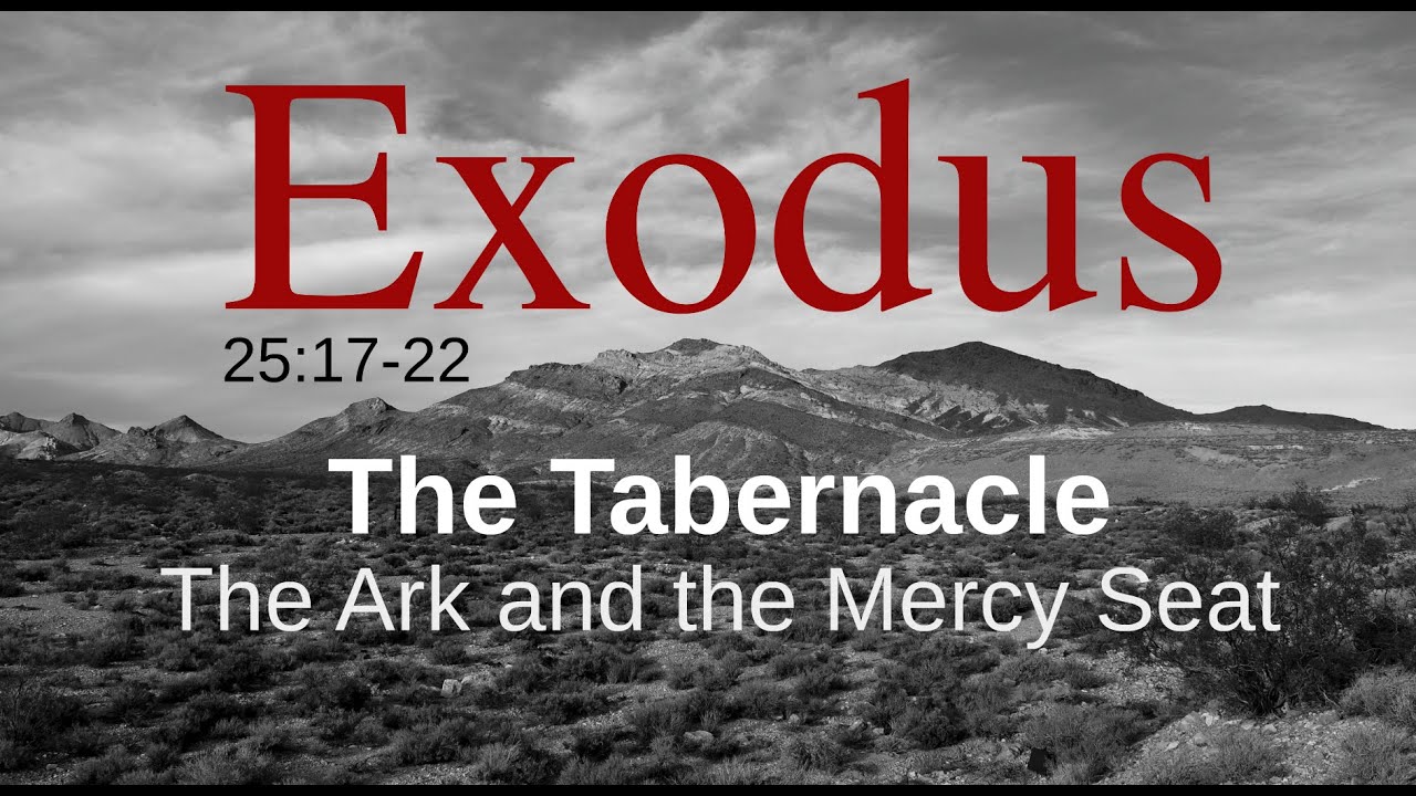 The Tabernacle:  The Ark and the Mercy Seat