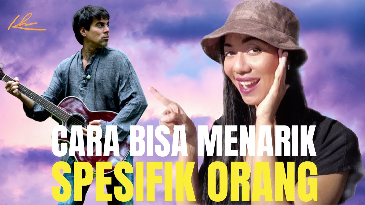 CARA DAPETIN SESEORANG YANG KITA SUKA | Law Of Attraction Indonesia