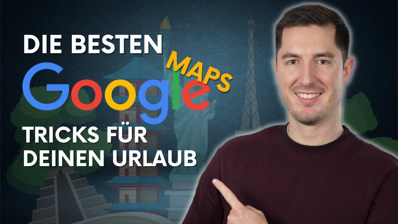 DIE BESTEN GOOGLE MAPS TIPPS & TRICKS FÜR DEINEN URLAUB 2023 - So kann Dir Maps beim Reisen helfen
