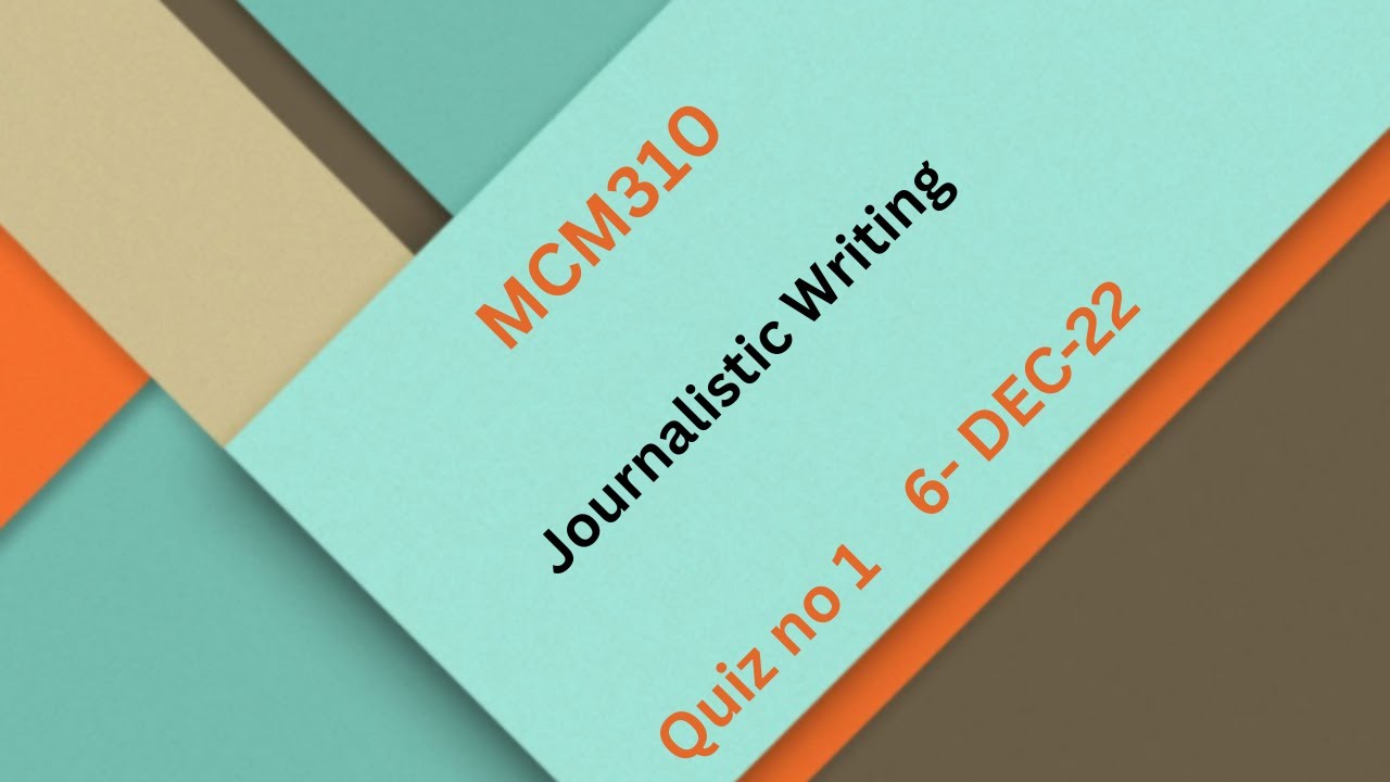 MCM310 Journalistic Writing Quiz No 1 Solution