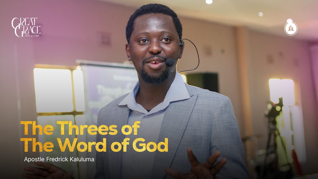 The Threes of the Word of God | Apostle Fredrick Kaluluma