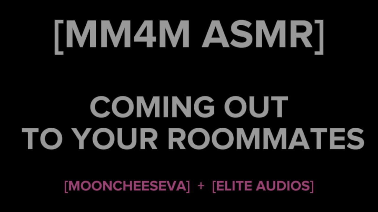 [MM4M] Coming Out To Your Roommates Collab w/ @EliteAudios