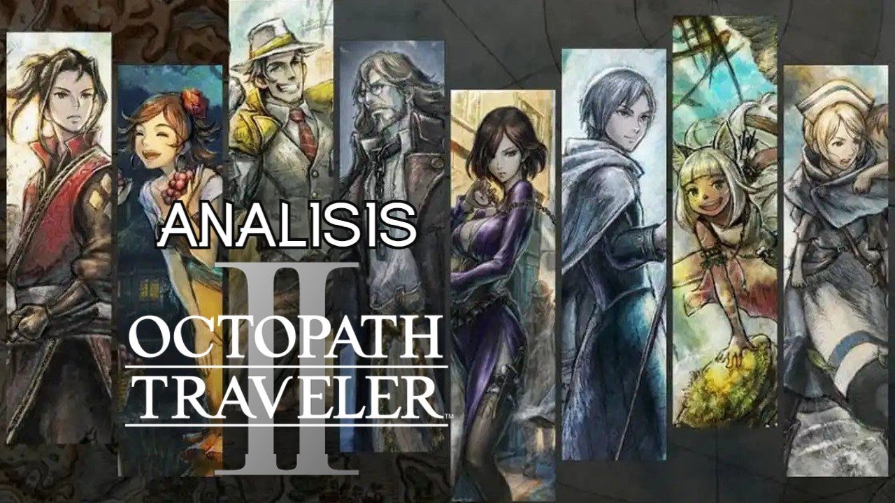 Análisis OCTOPATH TRAVELER 2 / Fórmula clásica en su máxima expresión