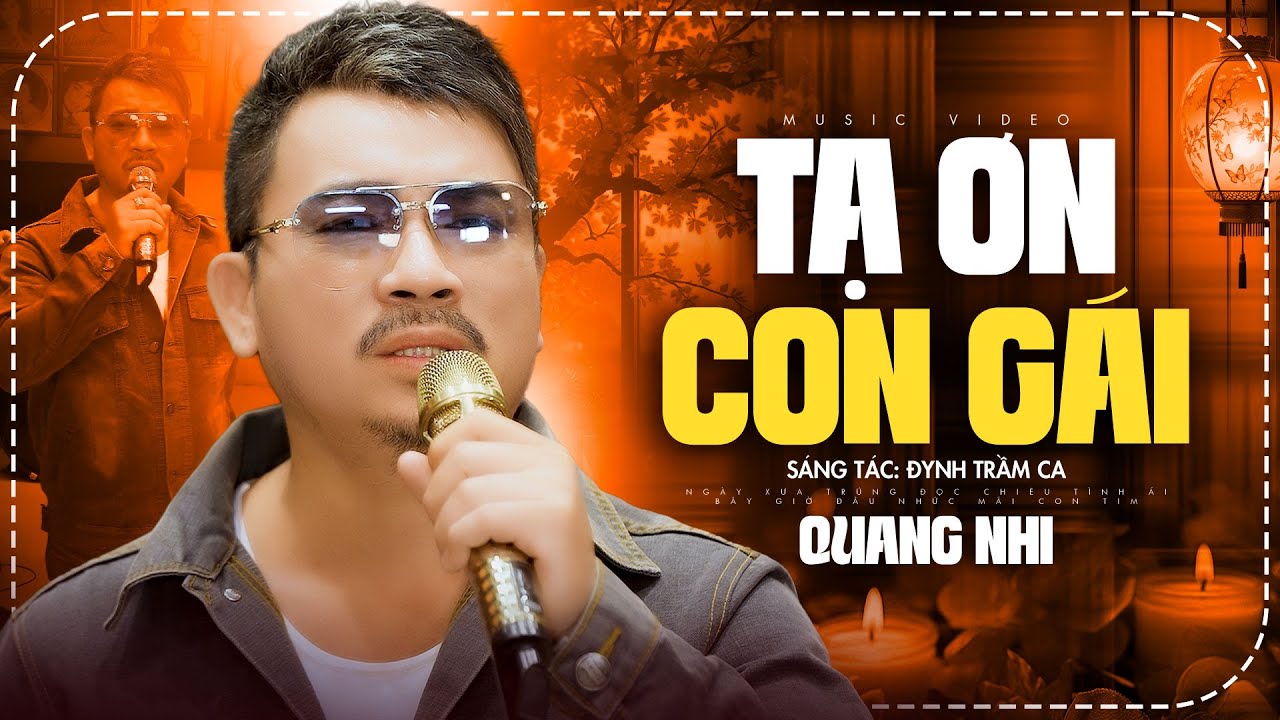 Bài hát đang HOT 🔥 Tạ Ơn Con Gái - Quang Nhi | Ngày Xưa Cứ Tưởng Xa Em Là Chết