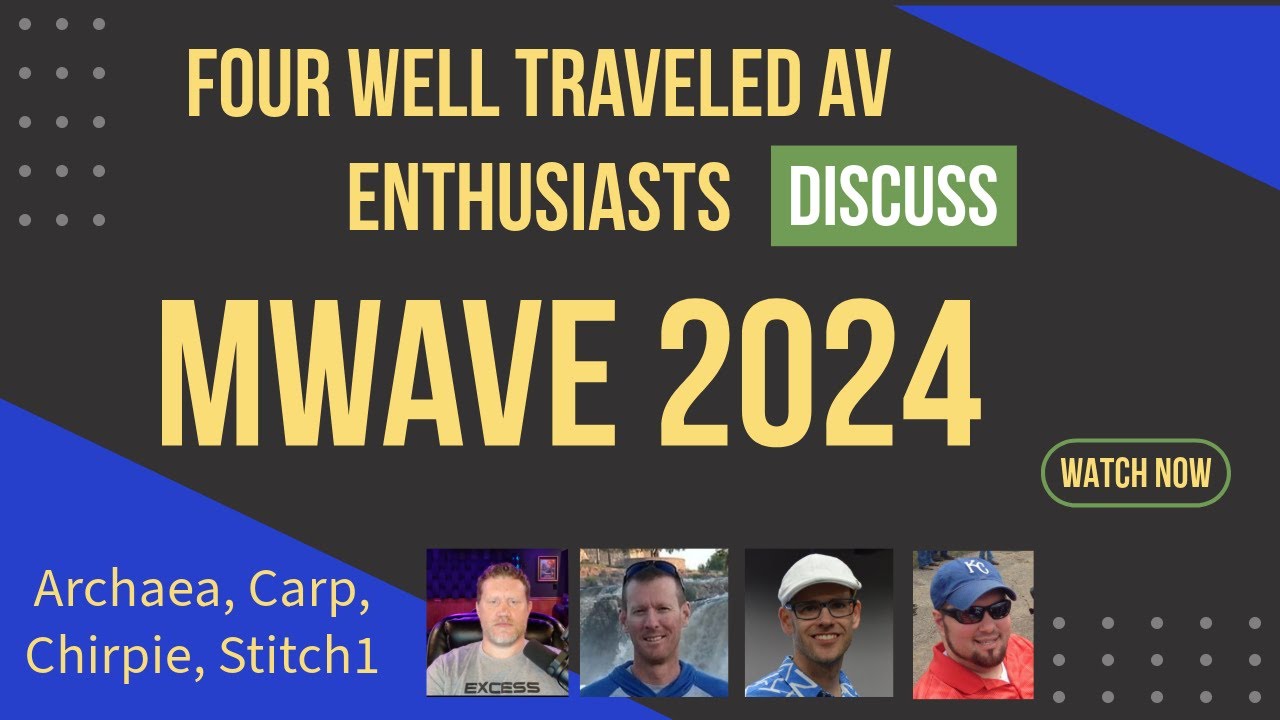MWAVE 2024 - Four well traveled AV enthusiast perspectives