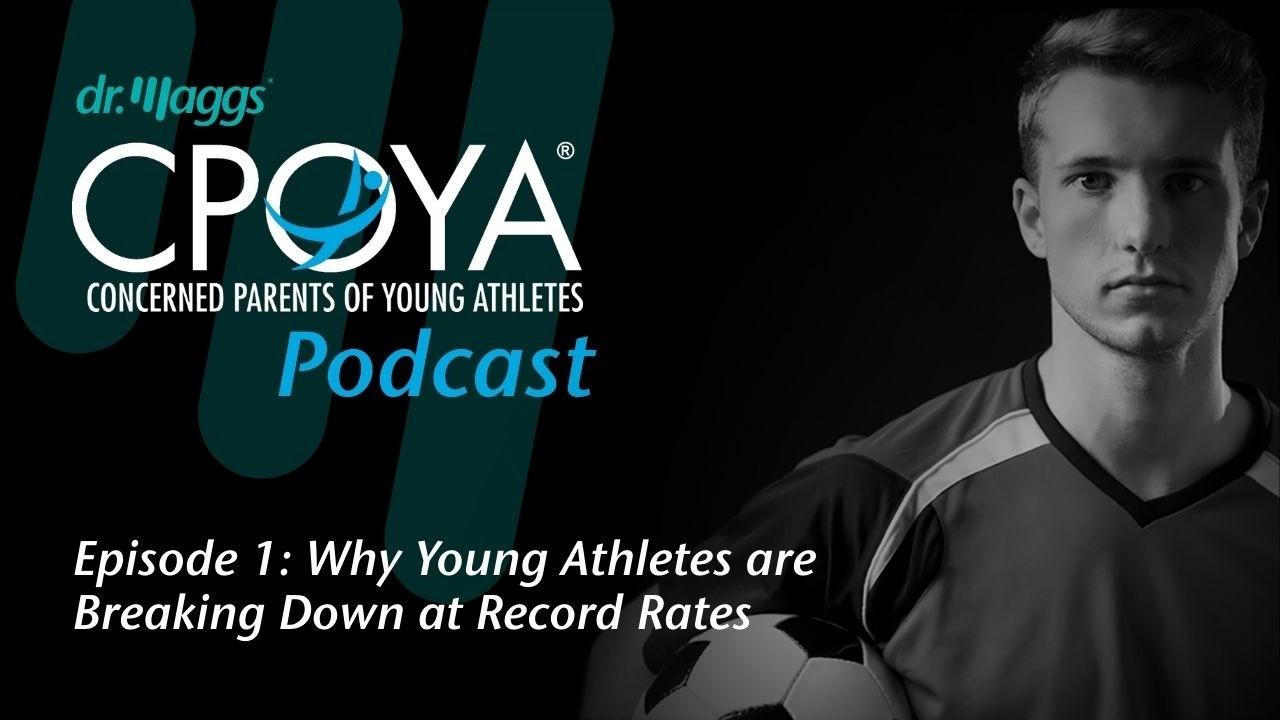CPOYA® Podcast - Episode 1:  Why Young Athletes are Breaking Down at Record Rates