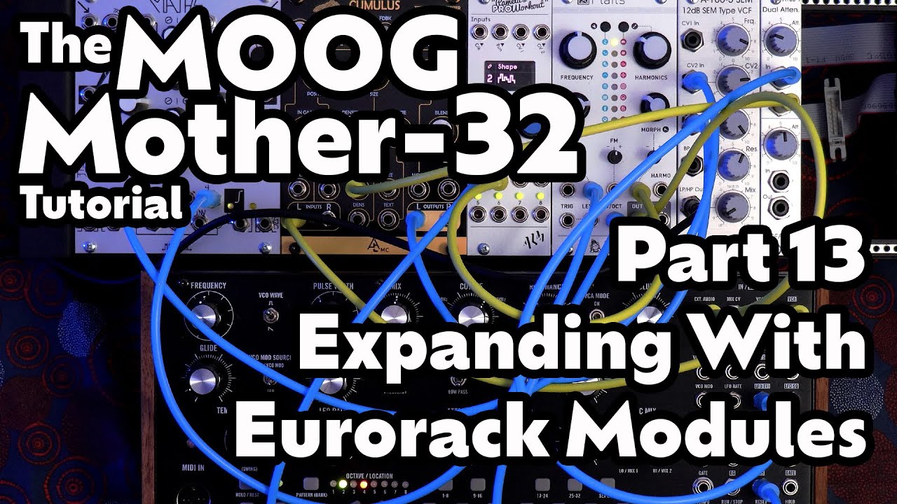 Expanding the Mother with Eurorack | Mother-32 Tutorial - Part 13