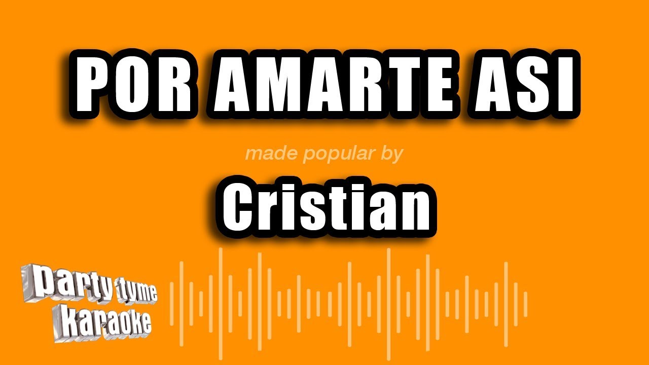 Cristian - Por Amarte Asi (Versión Karaoke)