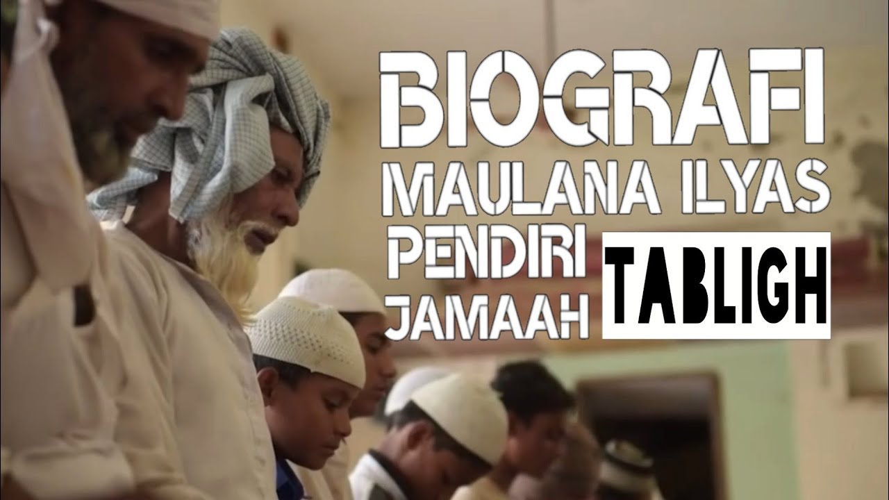 Biografi Pendiri JAMAAH TABLIGH SYEKH Maulana MUHAMMAD ILYAS Al-Kandahlawy