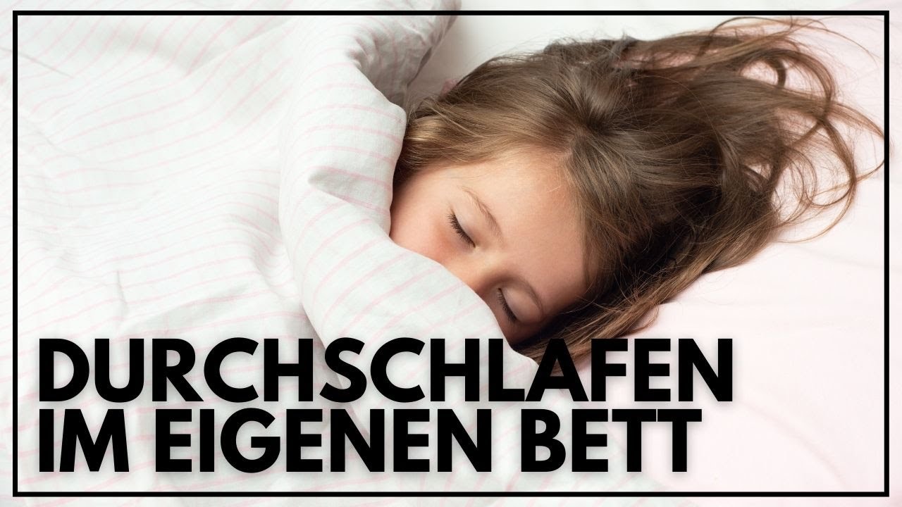 Durchschlafen im eigenen Bett - Tipps