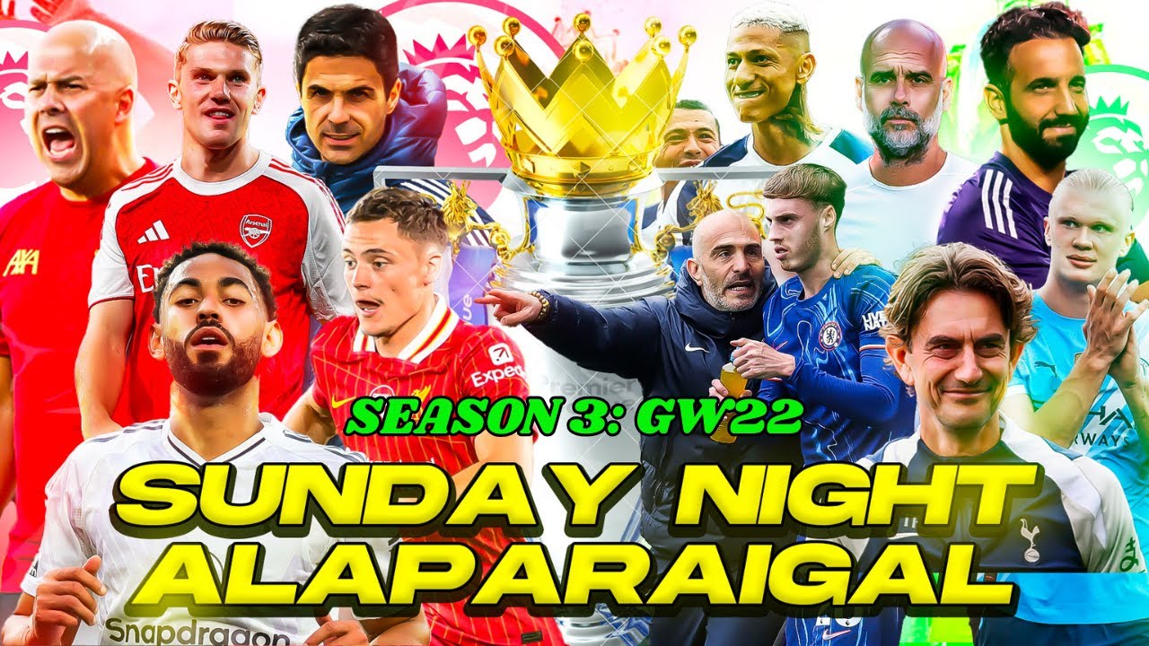 SUNDAY NIGHT ALAPARAIGAL SEASON 3: GW22 | FOOTBALL PECHU