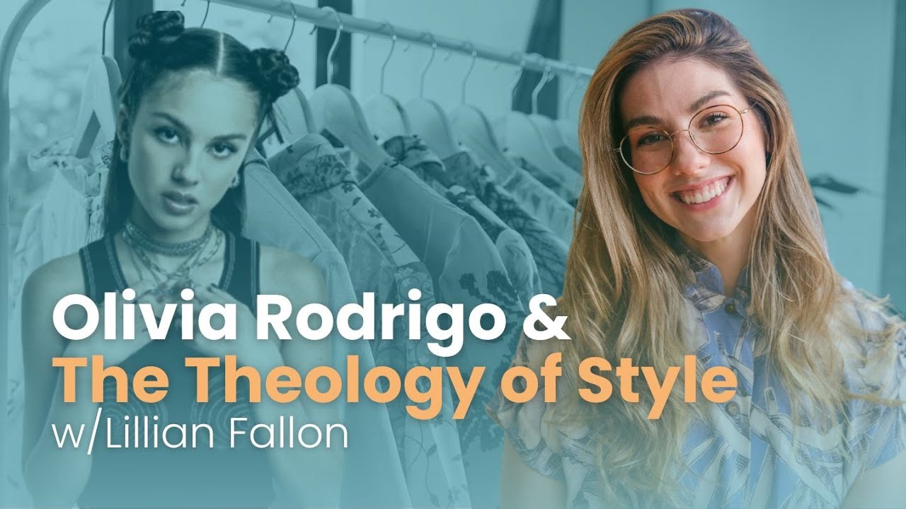 Olivia Rodrigo & the Theology of Style w/ Lillian Fallon
