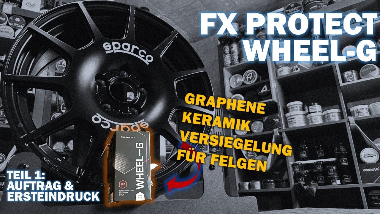Graphene-Keramik-Versiegelung für Felgen: FX Protect Wheel-G - Teil 1: Auftrag & Ersteindruck