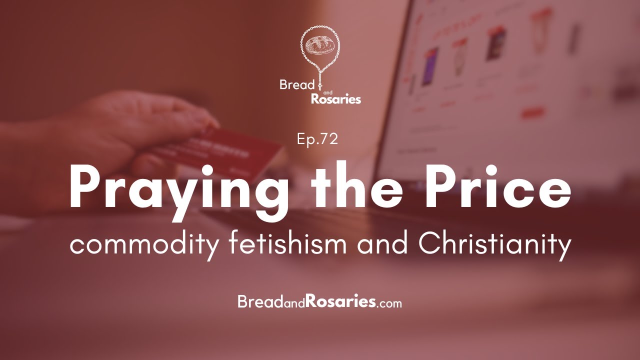 Ep.72 - Praying the Price: Commodity Fetishism and Christianity (feat. Steve the Kangaroo)