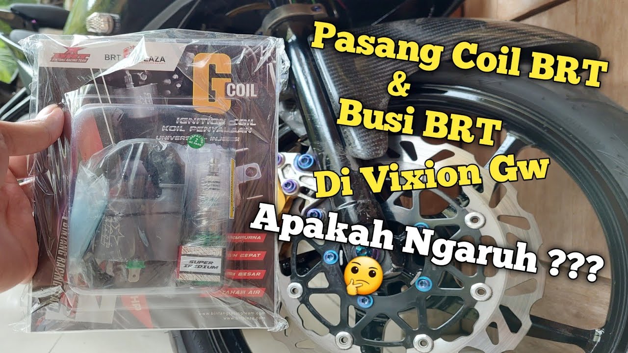 Pasang Coil BRT DI VIXION