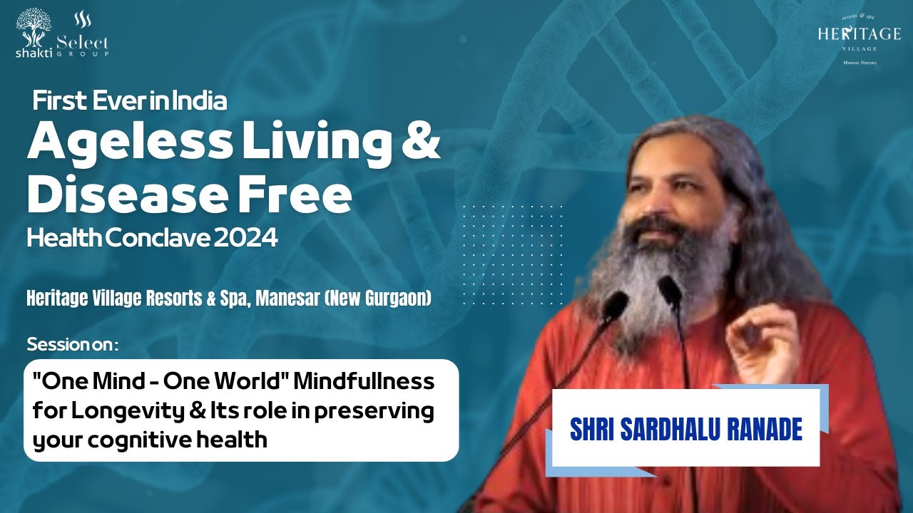 “One Mind – One World” Mindfullness for Longevity by Shri Sraddhalu Ranade (Day 1)