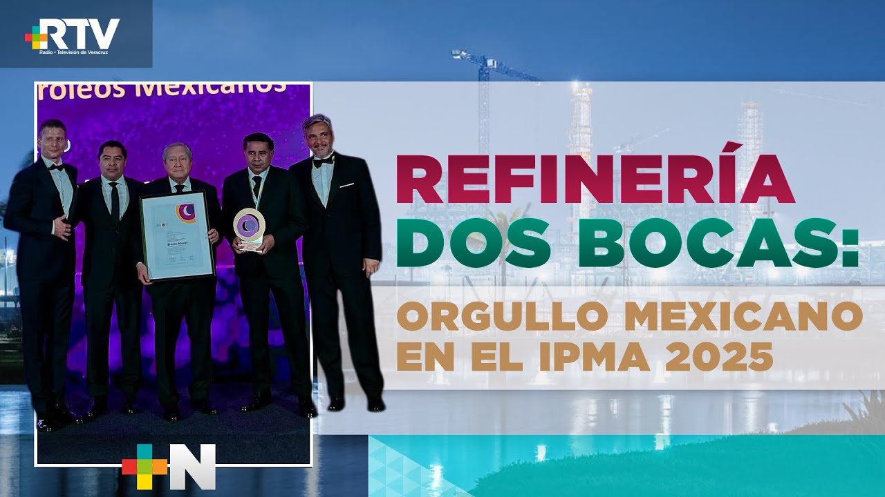 Refinería Dos Bocas gana premio internacional IPMA 2025 y calla a sus críticos | NOTICIAS RTV
