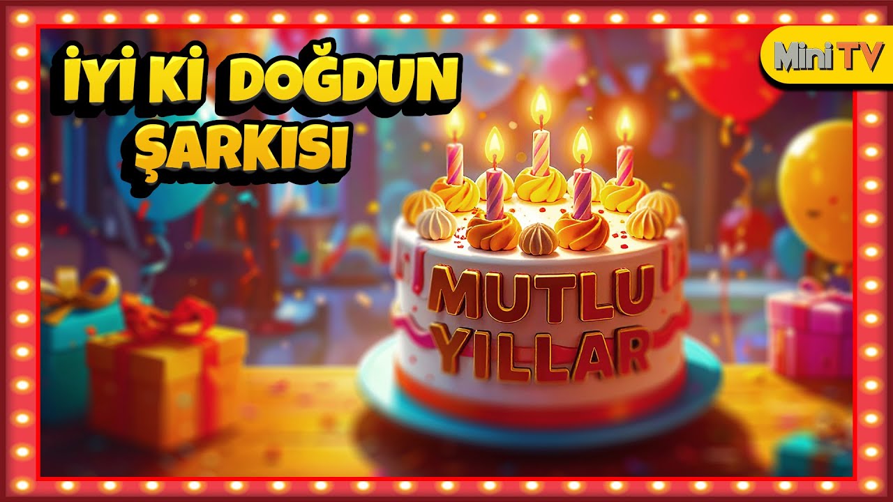İyi ki Doğdun - Doğum G&uuml;n&uuml; Şarkısı - Mutlu Yıllar - Happy Birthday Song (S&Ouml;ZL&Uuml;)