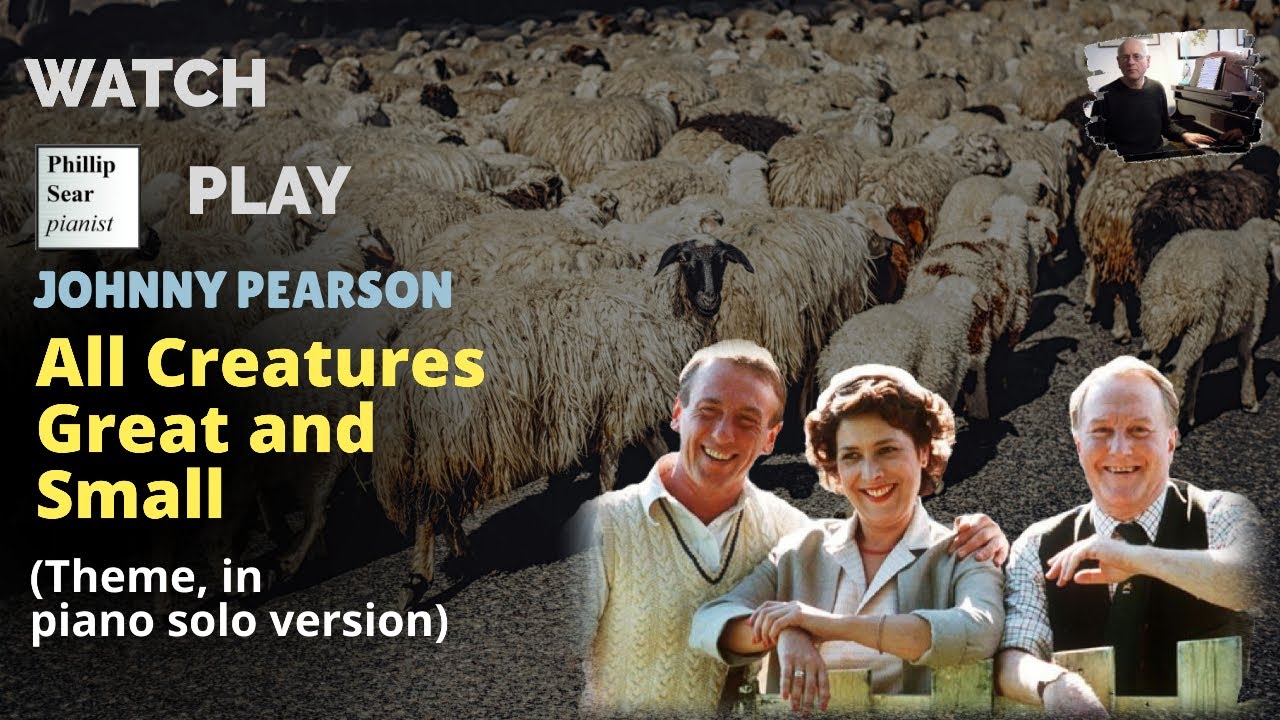 Johnny Pearson: All Creatures Great and Small (theme in piano solo version)