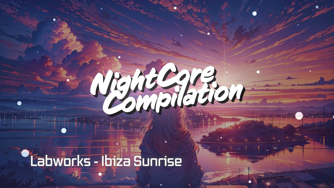 Labworks – Ibiza Sunrise | Sped Up | NightCore | Bassboost | Remix | Lyrics