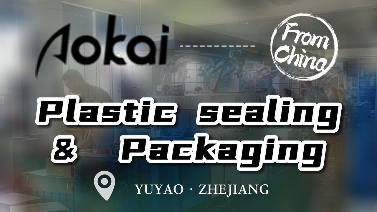 AOKAI's Plastic sealing&Packaging