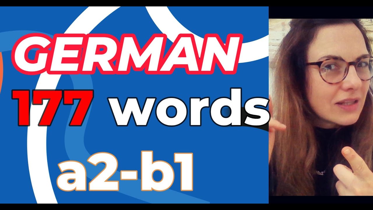 GERMAN FOR EVERYONE - 177 WORDS A2- B1- HOW MANY OF THEM DO YOU KNOW