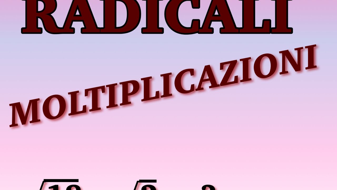 RADICALI: la moltiplicazione ( tutti i tipi)