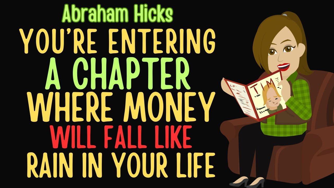 You're Entering A Chapter Where Money Falls Like Rain In Your Life Abraham Hicks 2025