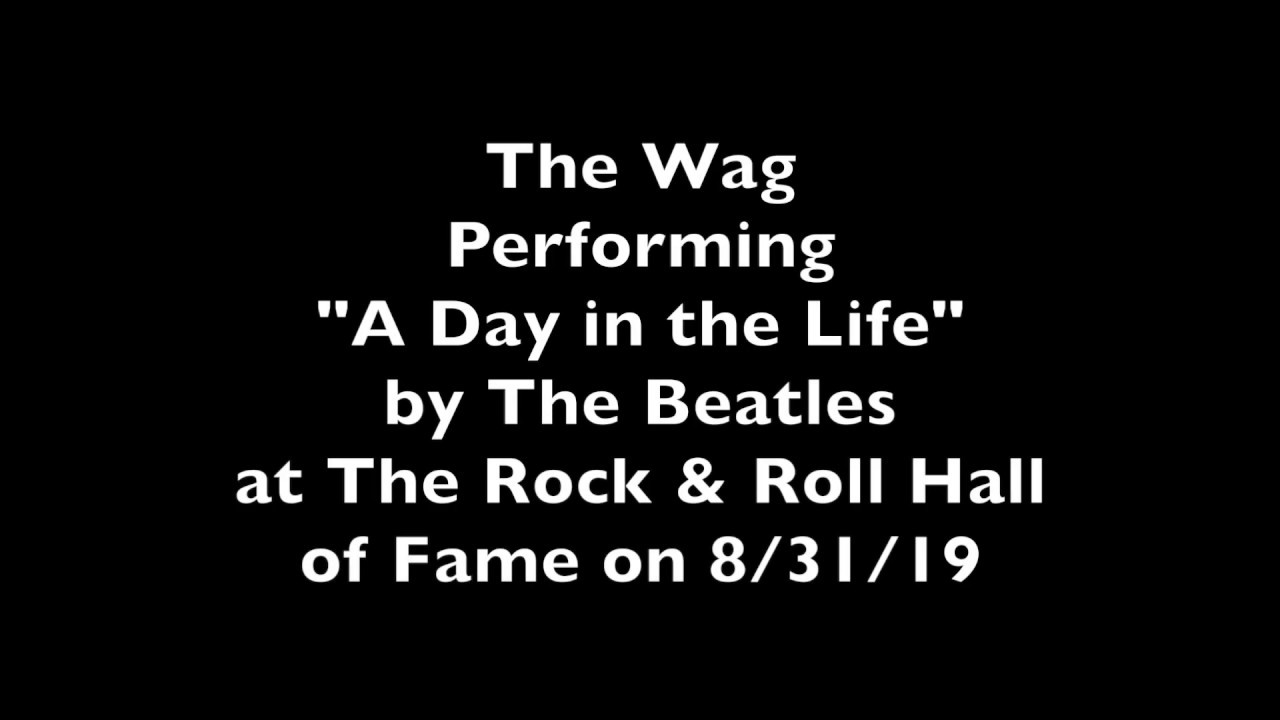 8-31-19: The Wag at The Rock & Roll Hall of Fame - A Day in the Life