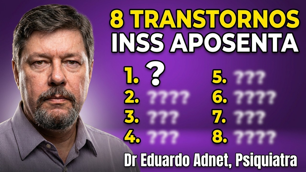 OS 8 TRANSTORNOS PSIQUIÁTRICOS QUE O INSS MAIS APOSENTA #dreduardoadnet PSIQUIATRA