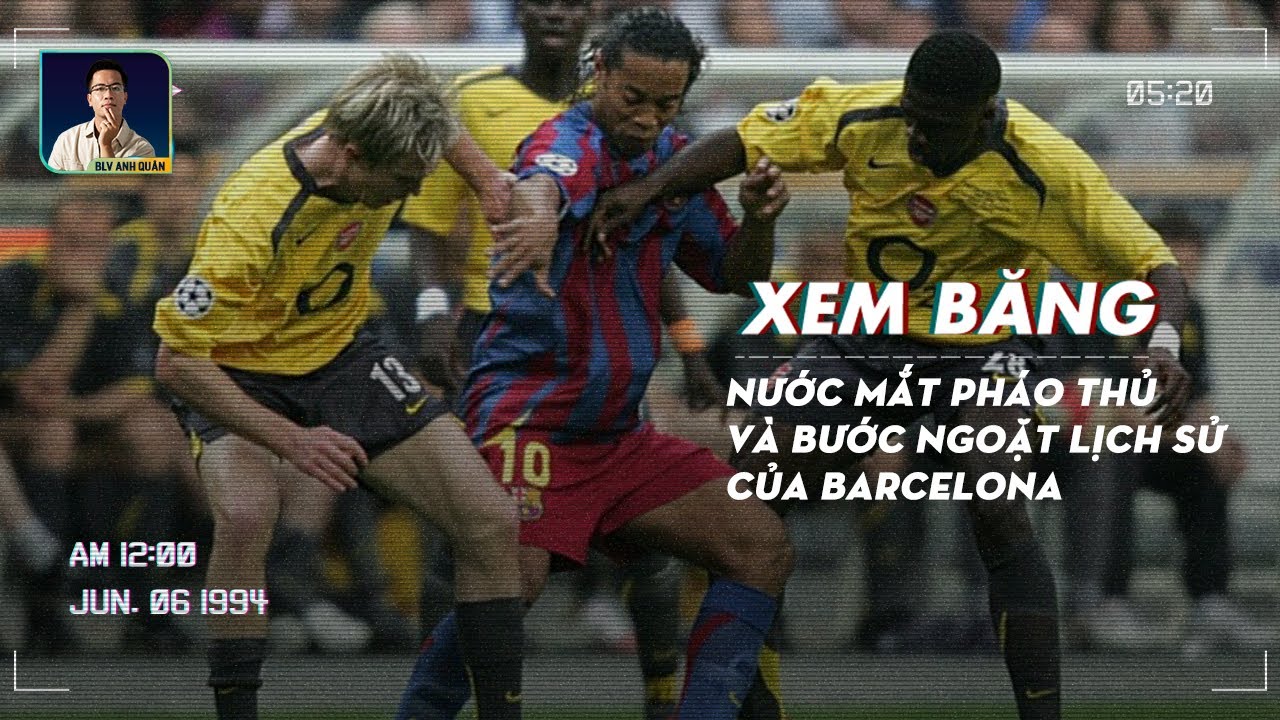 XEM BĂNG | NƯỚC MẮT PHÁO THỦ VÀ BƯỢC NGOẶT LỊCH SỬ CỦA BARCA