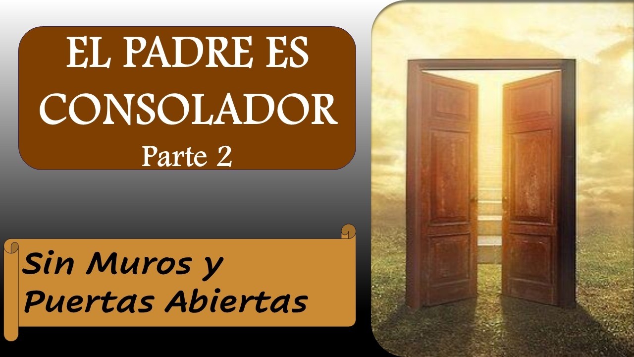 El Padre es Consolador Parte 2