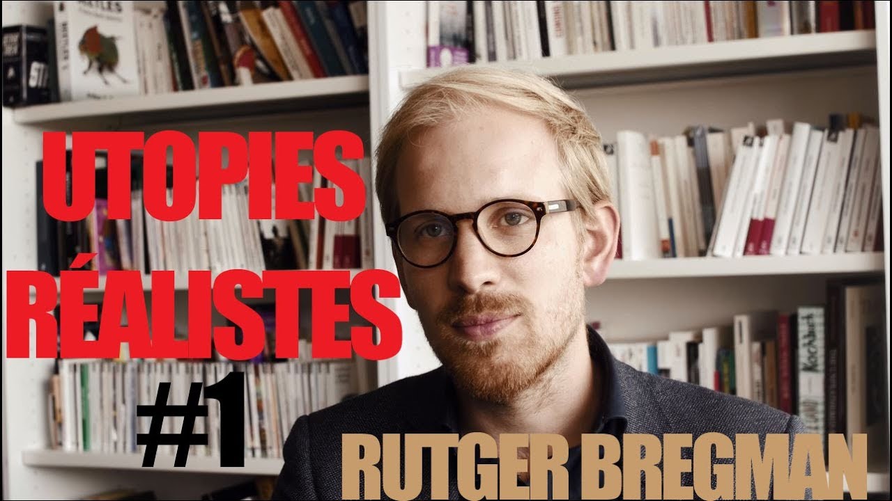 Utopies r&eacute;alistes - Rutger Bregman #1