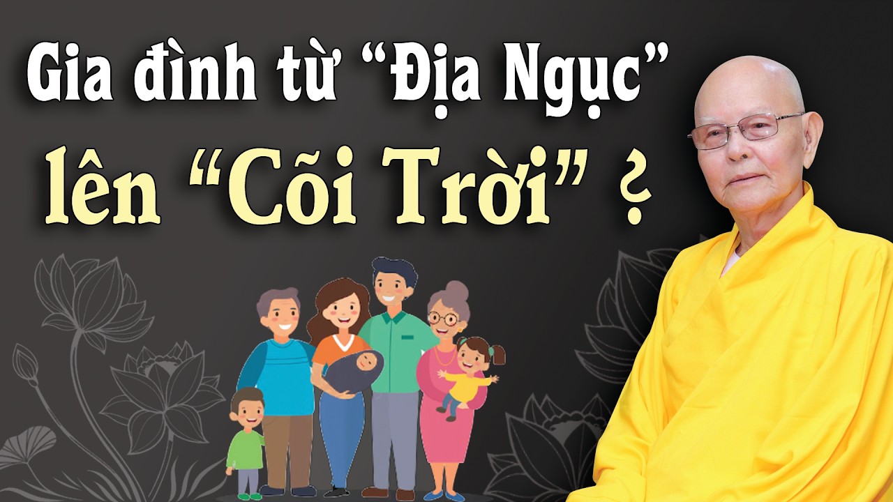 Làm sao để một gia đình TỪ ĐỊA NGỤC LÊN CÕI TRỜI - Trích đoạn Đại Bát Niết Bàn 115 - HT.Từ Thông